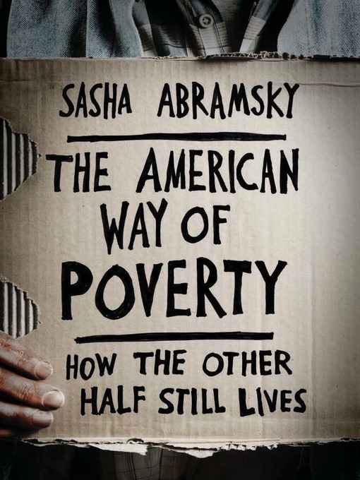 Title details for The American Way of Poverty by Sasha Abramsky - Available
